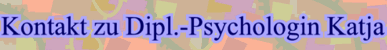 Hier Kontakt zu Dipl.-Psychologin Kaja aufnehmen ...